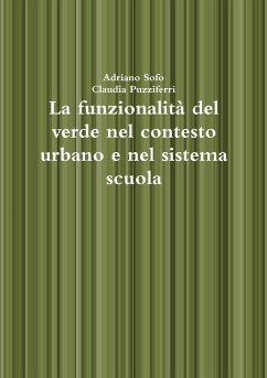 La funzionalità del verde nel contesto urbano e nel sistema scuola - Sofo, Adriano; Puzziferri, Claudia