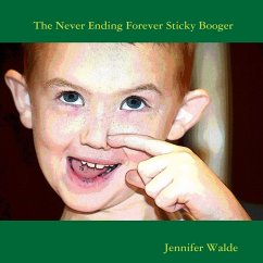 The Never Ending Forever Sticky Booger - Walde, Jennifer