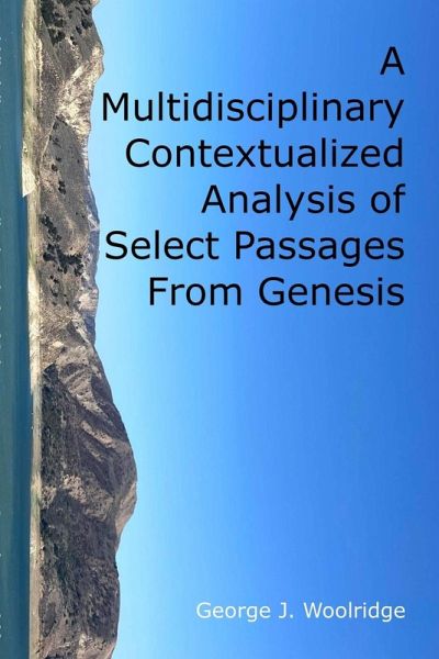 A Multidisciplinary Contextualized Analysis of Select Passages From Genesis A Multidisciplinary Contextualized Analysis of Select Passages From Genesis