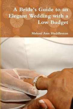 A Bride's Guide to an Elegant Wedding with a Low Budget - Huddleston, Meloni Ann