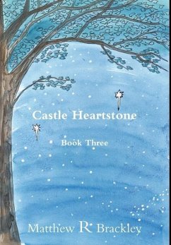 Castle Heartstone Book Three - Brackley, Matthew R