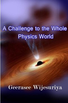 A Challenge to the Whole Physics World - Wijesuriya, K. H. K. Geerasee