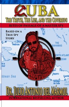 Cuba The Truth, the Lies, and the Coverups - Del Marmol, Julio Antonio