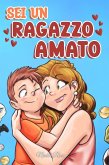 Sei un Ragazzo Amato: Una raccolta di Storie motivazionali sulla famiglia, l'amicizia, l'autostima e l'amore (Libri Motivazionali per Bambini, #8) (eBook, ePUB)