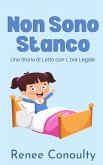 Non Sono Stanco: Una Storia di Letto con L'ora Legale (Italian) (eBook, ePUB)