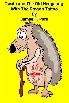 Owain and the Old Hedgehog With The Dragon Tattoo - Park, James F.