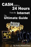 CASH $1000 in 24 Hours from the Internet - The Ultimate Guide