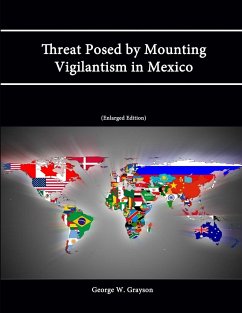 Threat Posed by Mounting Vigilantism in Mexico (Enlarged Edition) - Grayson, George W.