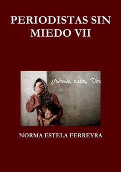 PERIODISTAS SIN MIEDO VII - Ferreyra, Norma Estela