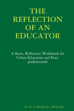 THE REFLECTION OF AN EDUCATOR - Dennis, Sr. Ph. D CLC D. A.