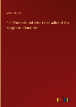 Graf Bismarck und seine Leute während des Krieges mit Frankreich