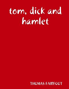 tom, dick and hamlet - Fairfoot, Thomas
