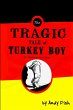 The Tragic Tale of Turkey Boy; An... - Bild 1