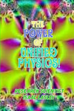 The Power of Unified Physics! - Lasley, Isaac