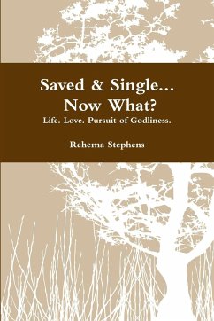 Saved & Single. Now What? - Stephens, Rehema