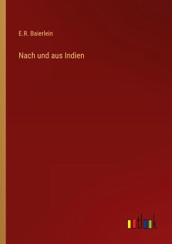 Nach und aus Indien - Baierlein, E. R.