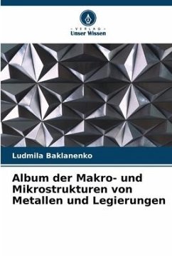 Album der Makro- und Mikrostrukturen von Metallen und Legierungen - Baklanenko, Ludmila