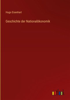 Geschichte der Nationalökonomik - Eisenhart, Hugo