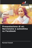 Presentazione di sé: Narcisismo e autostima su Facebook