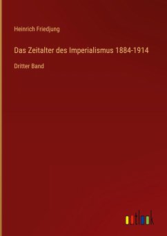Das Zeitalter des Imperialismus 1884-1914 - Friedjung, Heinrich