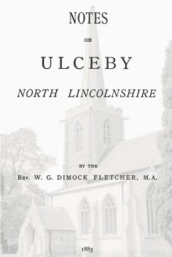 Notes on Ulceby, North Lincolnshire - Fletcher, Rev. W. G. Dimock