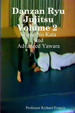 Danzan Ryu Jujitsu Volume 2 Shime No Kata and Advanced Yawara - Francis, Richard