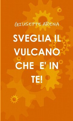 SVEGLIA IL VULCANO CHE E' IN TE! - Arena, Giuseppe