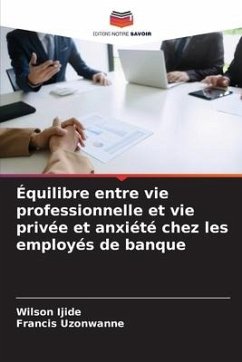 Équilibre entre vie professionnelle et vie privée et anxiété chez les employés de banque - Ijide, Wilson;Uzonwanne, Francis