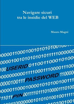 Navigare sicuri fra le insidie del WEB - Magni, Mauro