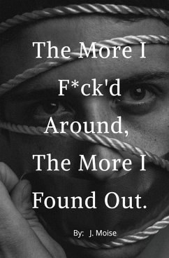 The More I F*ck'd Around, the More I Found Out - Moise, J.