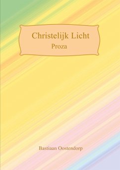 Christelijk Licht Proza - Oostendorp, Bastiaan