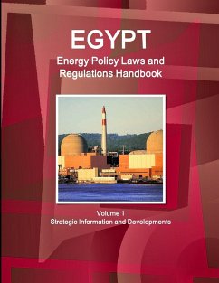 Egypt Energy Policy Laws and Regulations Handbook Volume 1 Strategic Information and Developments - Ibp, Inc.