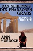 Das Geheimnis des Pharaonengrabs: Romantic Thriller (eBook, ePUB)