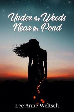 Under the Weeds Near the Pond (eBook, ePUB) - Weltsch, Lee Anne