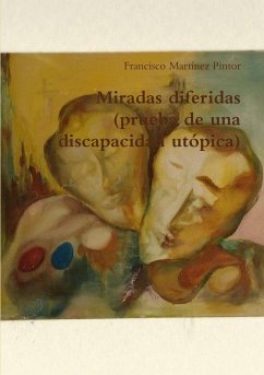 Miradas diferidas (prueba de una discapacidad utópica) - Martínez Pintor, Francisco