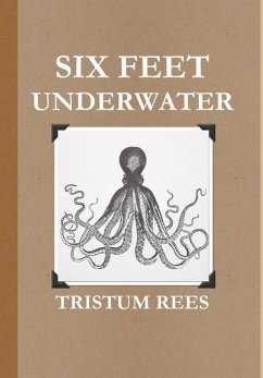 Six Feet Underwater US Trade Hardcover - Rees, Tristrum