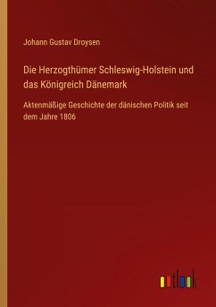 Die Herzogthümer Schleswig-Holstein und das Königreich Dänemark - Droysen, Johann Gustav