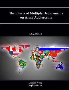 The Effects of Multiple Deployments on Army Adolescents (Enlarged Edition) - Institute, Strategic Studies; College, U. S. Army War; Wong, Leonard