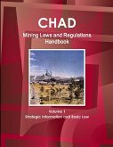 Chad Mining Laws and Regulations Handbook Volume 1 Strategic Information and Basic Law
