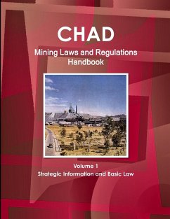 Chad Mining Laws and Regulations Handbook Volume 1 Strategic Information and Basic Law - Ibp, Inc.