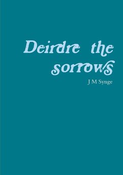 Deirdre of the sorrows - Synge, J M