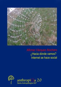 ¿Hacia dónde vamos? Internet se hace social - Vázquez Atochero, Alfonso ¿Hacia dónde vamos? Internet se hace social - Vázquez Atochero, Alfonso