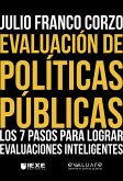 Evaluación de Políticas Públicas: Los 7 pasos para lograr evaluaciones inteligentes (eBook, ePUB)