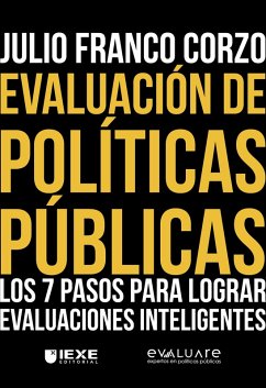 Evaluación de Políticas Públicas: Los 7 pasos para lograr evaluaciones inteligentes (eBook, ePUB) - Franco Corzo, Julio