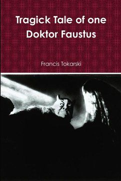 Tragick Tale of one Doktor Faustus - Tokarski, Francis