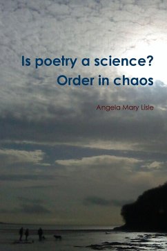 Is poetry a science? Order in chaos - Lisle, Angela Mary