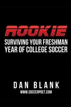 Rookie: Surviving Your Freshman Year of College Soccer - Blank, Dan