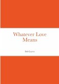 Whatever Love Means