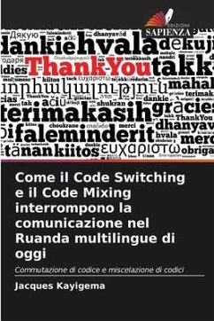 Come il Code Switching e il Code Mixing interrompono la comunicazione nel Ruanda multilingue di oggi - Kayigema, Jacques