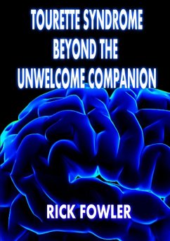 Tourette Syndrome, Beyond The Unwelcome Companion - Fowler, Rick